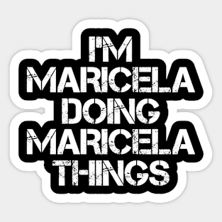 Maricela Name T Shirt - Maricela Doing Maricela Things Sticker